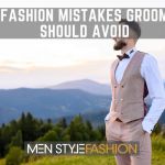 5 Fashion Mistakes Grooms Should Avoid