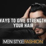 5 Ways to Give Strength to Your Hair