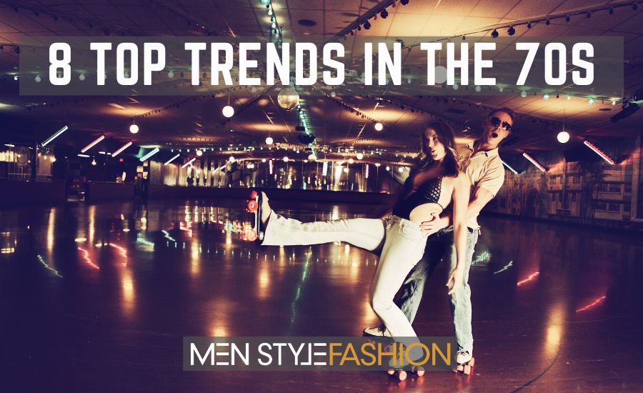 8 Top Trends in the 70s