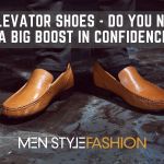 Elevator Shoes – Do You Need a Big Boost in Confidence?