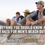 Everything You Should Know About Sun Hats for Men’s Beach Outings