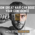 How Great Hair Can Boost Your Confidence