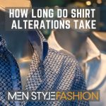 How Long Do Shirt Alterations Take