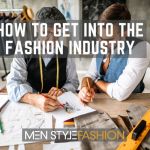 How to Get into the Fashion Industry