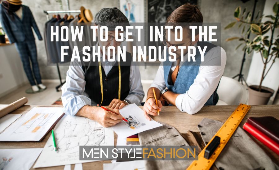 How to Get into the Fashion Industry