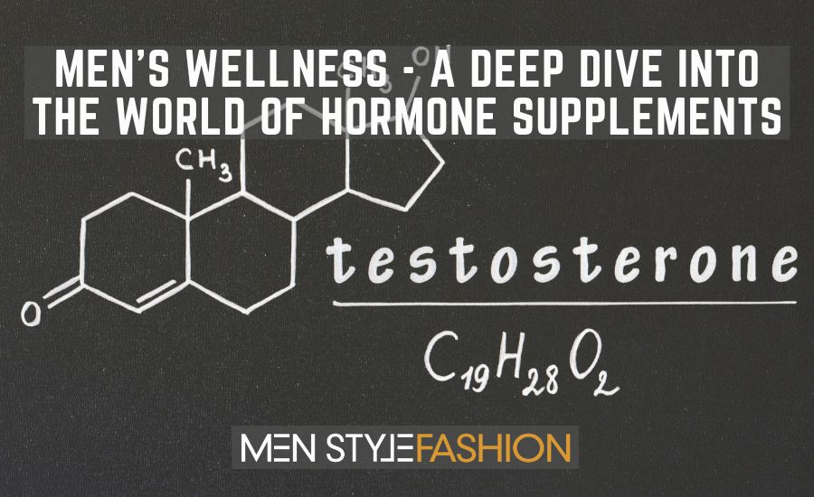 Men’s Wellness – A Deep Dive into the World of Hormone Supplements