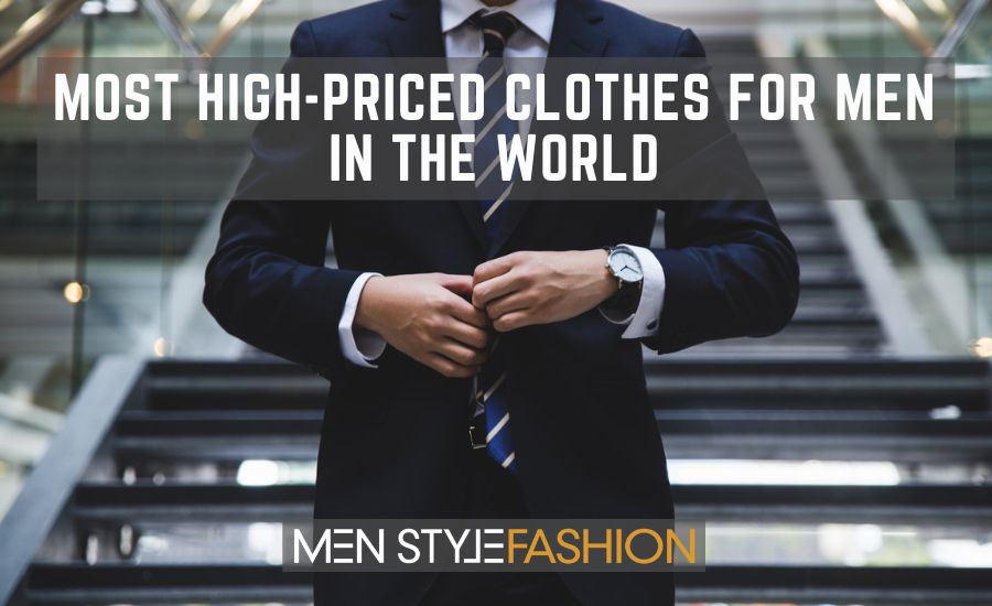 Most High-Priced Clothes for Men in the World