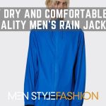 Stay Dry and Comfortable in a Quality Men’s Rain Jacket