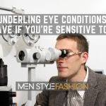 What Underling Eye Conditions Could You Have if You’re Sensitive to Light?