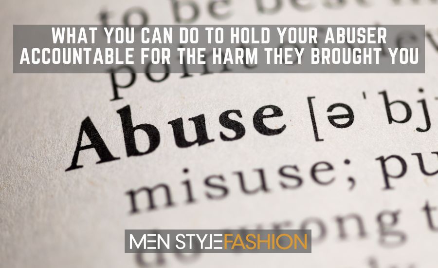 What You Can Do to Hold Your Abuser Accountable for the Harm They Brought You