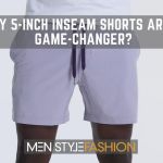 Why 5-Inch Inseam Shorts Are A Game-Changer?